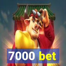 7000 bet